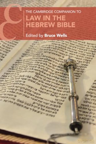 The Cambridge Companion to Law in the Hebrew Bible (Cambridge Companions to Religion) - Edited By Bruce Well [KSIĄŻKA]