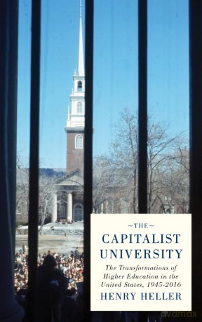 The Capitalist University: The Transformations of Higher Education in the United States (1945-2016): The Transformations of Higher Education in the United States since 1945 - Henry Heller [KSIĄŻKA]