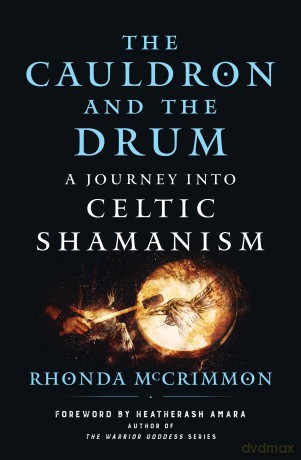 The Cauldron and the Drum: A Journey into Celtic Shamanism - Rhonda Mccrimmon [KSIĄŻKA]