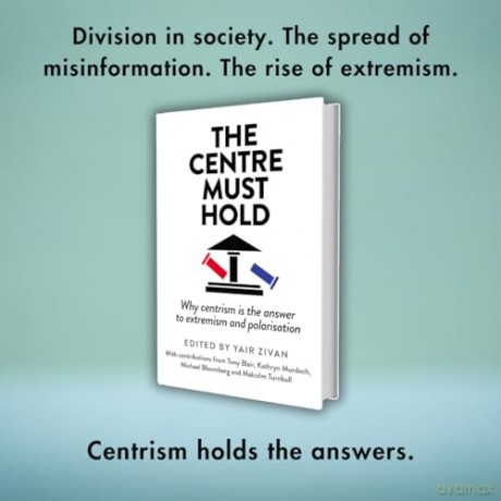 The Centre Must Hold: Why Centrism is the Answer to Extremism and Polarisation - Yair Zivan [KSIĄŻKA]