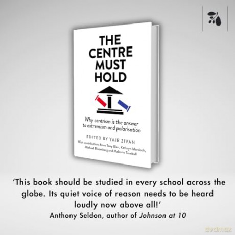 The Centre Must Hold: Why Centrism is the Answer to Extremism and Polarisation - Yair Zivan [KSIĄŻKA]