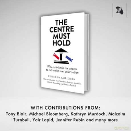 The Centre Must Hold: Why Centrism is the Answer to Extremism and Polarisation - Yair Zivan [KSIĄŻKA]