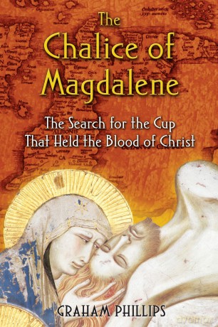 The Chalice of Magdalene: The Search for the Cup That Held the Blood of Christ - Graham Phillips [KSIĄŻKA]