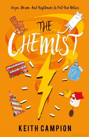 The Chemist: Hopes, Dreams And Nightmares In Post-War Britain - Campion Keith [KSIĄŻKA]