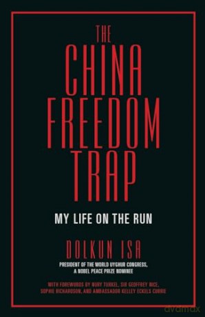 The China Freedom Trap: My Life on the Run - Dolkun Isa [KSIĄŻKA]
