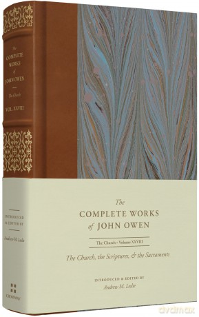 The Church, the Scriptures, and the Sacraments (Volume 28) (The Complete Works of John Owen) - John Owen [KSIĄŻKA]