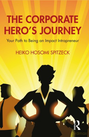 The Corporate Hero's Journey: Your Path to Being an Impact Intrapreneur - Hei Hosomi Spitzeck [KSIĄŻKA]