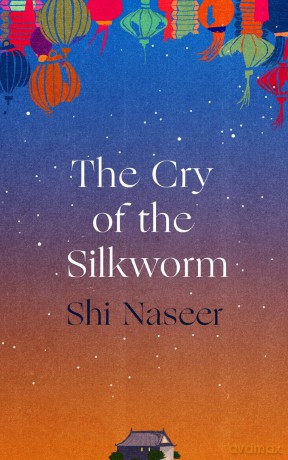 The Cry of the Silkworm - Shi Naseer [KSIĄŻKA]