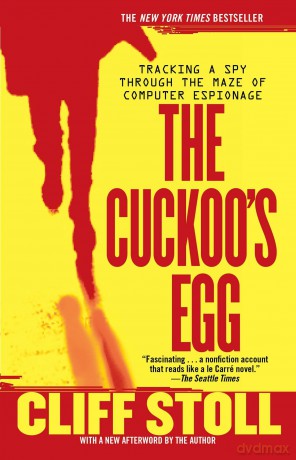 The Cuckoo's Egg: Tracking a Spy Through the Maze of Computer Espionage - Cliff Stoll [KSIĄŻKA]