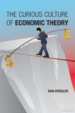 The Curious Culture of Economic Theory - Ran Spiegler [KSIĄŻKA]