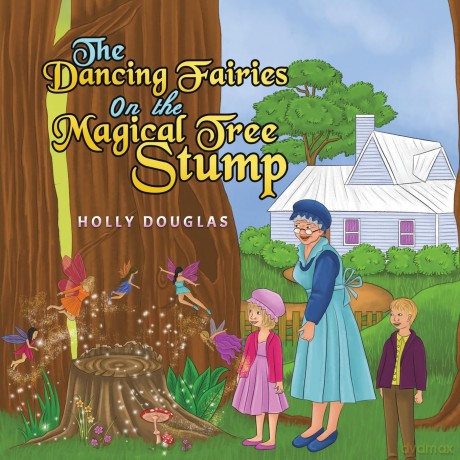 The Dancing Fairies on the Magical Tree Stump - Holly Douglas [KSIĄŻKA]