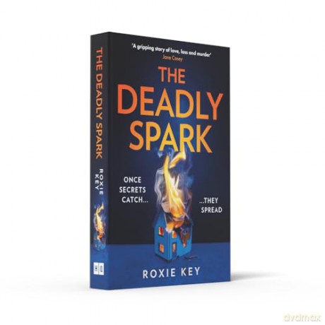 The Deadly Spark: The brand-new, addictive psychological suspense crime thriller for 2024 - Roxie Key [KSIĄŻKA]