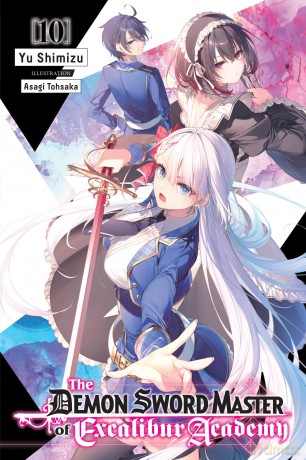The Demon Sword Master of Excalibur Academy, Vol. 10 (light novel): Volume 10 (DEMON SWORD MASTER EXCALIBUR ACADEMY NOVEL SC) - Yu Shimizu [KSIĄŻKA]