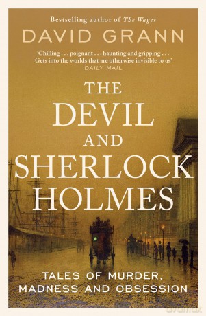 The Devil and Sherlock Holmes: Tales of Murder, Madness and Obsession - David Grann [KSIĄŻKA]