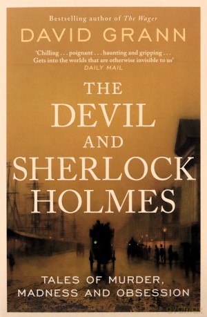 The Devil and Sherlock Holmes: Tales of Murder, Madness and Obsession - David Grann [KSIĄŻKA]