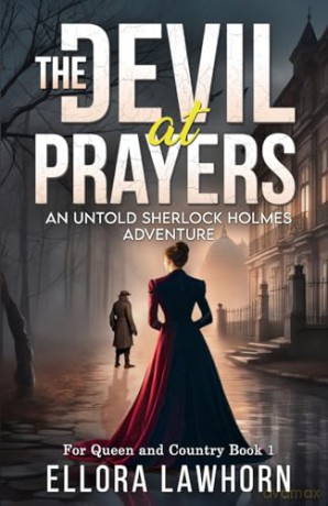 The Devil At Prayers: An Untold Sherlock Holmes Adventure (1) (For Queen and Country) - Ellora Lawhorn [KSIĄŻKA]