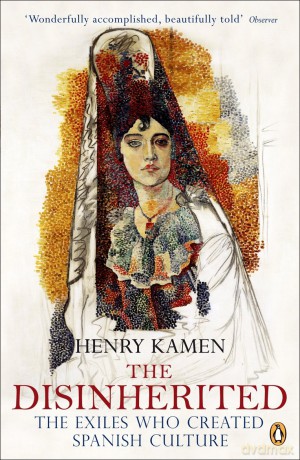 The Disinherited: The Exiles Who Created Spanish Culture - Henry Kamen [KSIĄŻKA]