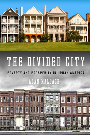 The Divided City: Poverty and Prosperity in Urban America - Alan Mallach [KSIĄŻKA]