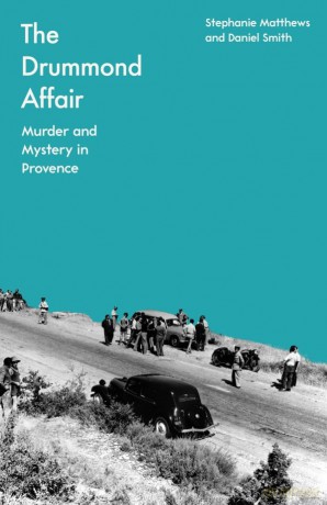 The Drummond Affair: Murder and Mystery in Provence - Stephanie Matthews [KSIĄŻKA]