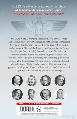 The Eagle in the Mirror: In Search of War Hero, Master Spy and Alleged Traitor Charles Howard 'Dick' Ellis - Jesse Fink [KSIĄŻKA]