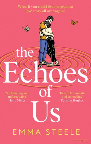 The Echoes of Us: an epic and absolutely captivating love story that will break, and mend, your heart in 2024 - Emma Steele [KSIĄŻKA]