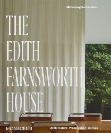 The Edith Farnsworth House: Architecture, Preservation, Culture - M Sabatino [KSIĄŻKA]