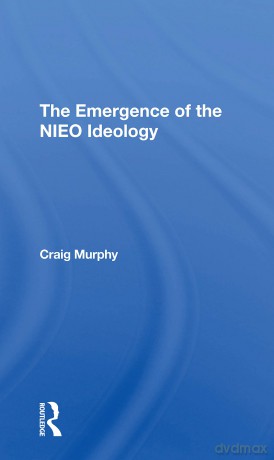 The Emergence Of The Nieo Ideology - Craig Murphy [KSIĄŻKA]