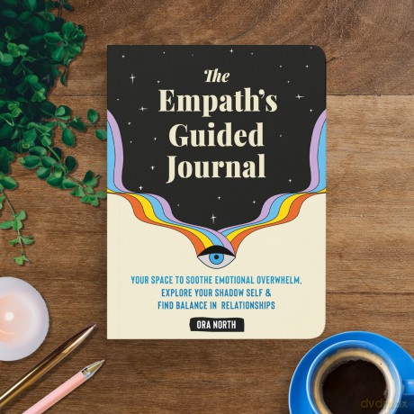The Empath's Guided Journal: Your Space to Soothe Emotional Overwhelm, Explore Your Shadow Self, and Find Balance in Relationships - Ora North [KSIĄŻKA]