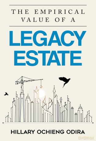The Empirical Value of a Legacy Estate - Hillary Ochie Odira [KSIĄŻKA]