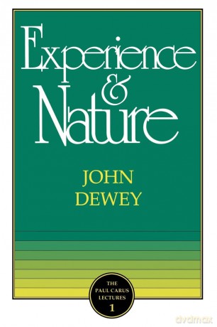 The Experience and Nature (Carus Lectures) - John Dewey [KSIĄŻKA]