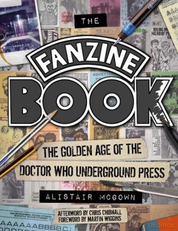 The Fanzine Book: The Golden Age of the Doctor Who Underground Press - Alistair Mcgown [KSIĄŻKA]