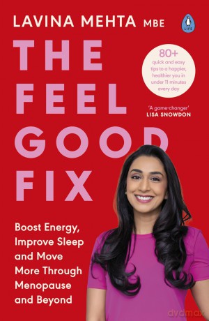 The Feel Good Fix: Boost Energy, Improve Sleep and Move More Through Menopause and Beyond - Lavina Mehta [KSIĄŻKA]