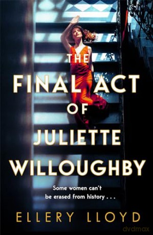 The Final Act of Juliette Willoughby: From the bestselling authors of Reese Witherspoon bookclub pick The Club - Lloyd Ellery [KSIĄŻKA]