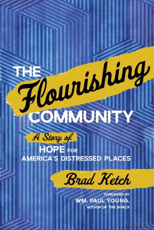 The Flourishing Community: A Story of Hope for America's Distressed Places - Brad Ketch [KSIĄŻKA]