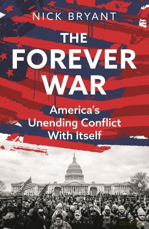 The Forever War: America's Unending Conflict with Itself - Nick Bryant [KSIĄŻKA]