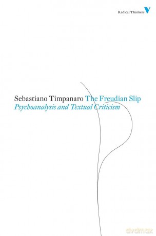 The Freudian Slip: Psychoanalysis and Textual Criticism: Set 5 (Radical Thinkers Set 05) - Sebastian Timpanaro [KSIĄŻKA]
