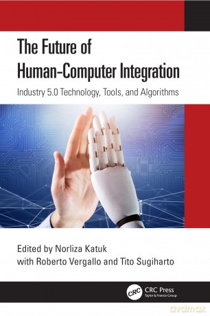The Future of Human-Computer Integration: Industry 5.0 Technology, Tools, and Algorithms - Norliza Katuk [KSIĄŻKA]