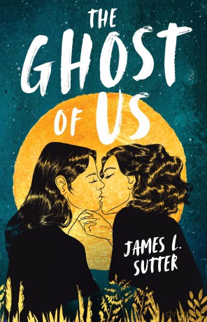 The Ghost of Us: A swoony sapphic YA romance - James L Sutter [KSIĄŻKA]