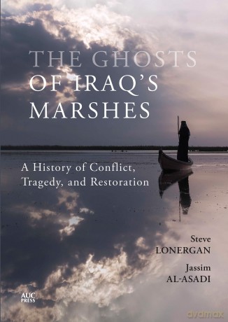 The Ghosts of Iraq's Marshes: A History of Conflict, Tragedy, and Restoration [KSIĄŻKA]