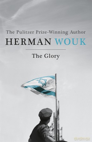 The Glory: The dramatic historical masterpiece by the Pulitzer Prize-winning author (Israel Saga) - Herman Wouk [KSIĄŻKA]