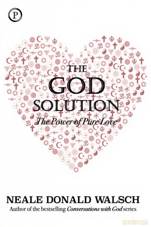 The God Solution: The Power of Pure Love - Neale Donald Walsch [KSIĄŻKA]