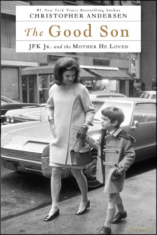 The Good Son: JFK Jr. and the Mother He Loved - Christophe Andersen [KSIĄŻKA]