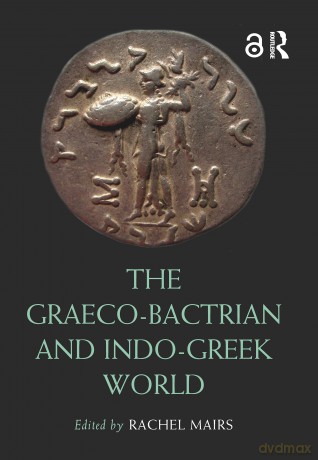 The Graeco-Bactrian and Indo-Greek World (Routledge Worlds) - Rachel Mairs [KSIĄŻKA]
