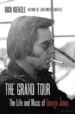 The Grand Tour: The Life and Music of George Jones - Kienzle Rich [KSIĄŻKA]