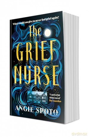 The Grief Nurse: 'A powerful debut novel' - The Guardian - Angie Spoto [KSIĄŻKA]
