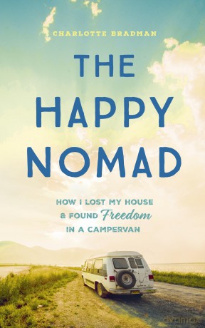 The Happy Nomad: Live with less and find what really matters - Charlotte Bradman [KSIĄŻKA]