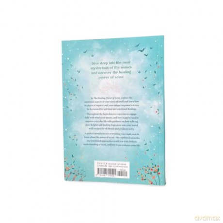 The Healing Power of Scent: A beginner's guide to the power of essential oils: 2 - Ellen Rowland [KSIĄŻKA]