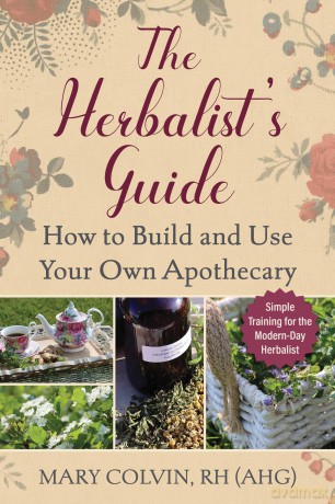 The Herbalist's Guide: How to Build and Use Your Own Apothecary - Mary Colvin [KSIĄŻKA]