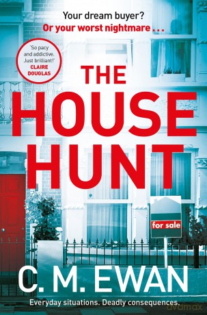 The House Hunt: A heart-pounding thriller that will keep you turning the pages from the acclaimed author of The Interview - C M Ewan [KSIĄŻKA]