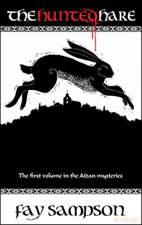The Hunted Hare: The First Volume In The Aidan Mysteries - Fay Sampson [KSIĄŻKA]